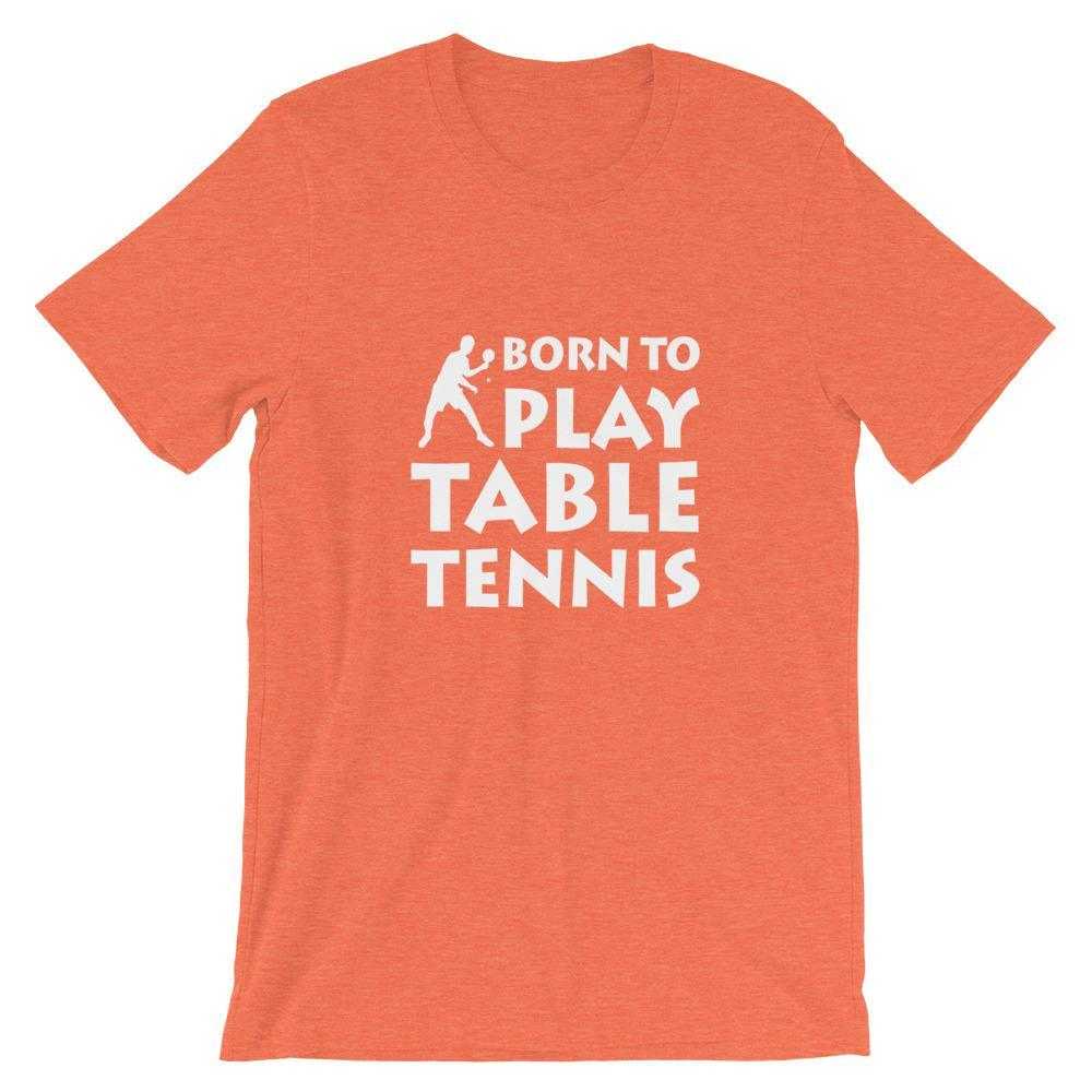 Born To Play Table Tennis T-Shirt - Table Tennis Hub