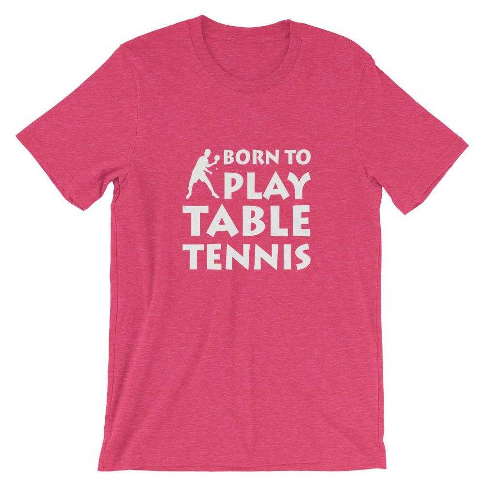 Born To Play Table Tennis T-Shirt - Table Tennis Hub