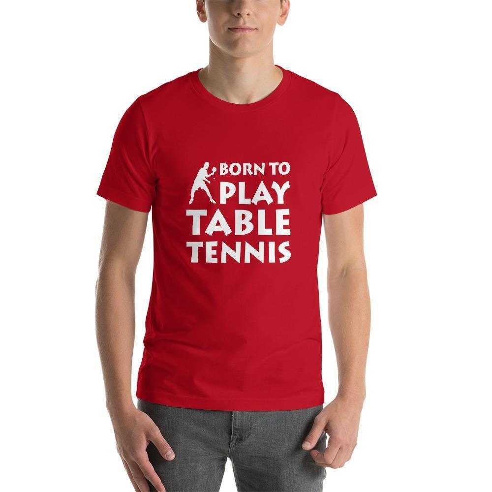 Born To Play Table Tennis T-Shirt - Table Tennis Hub