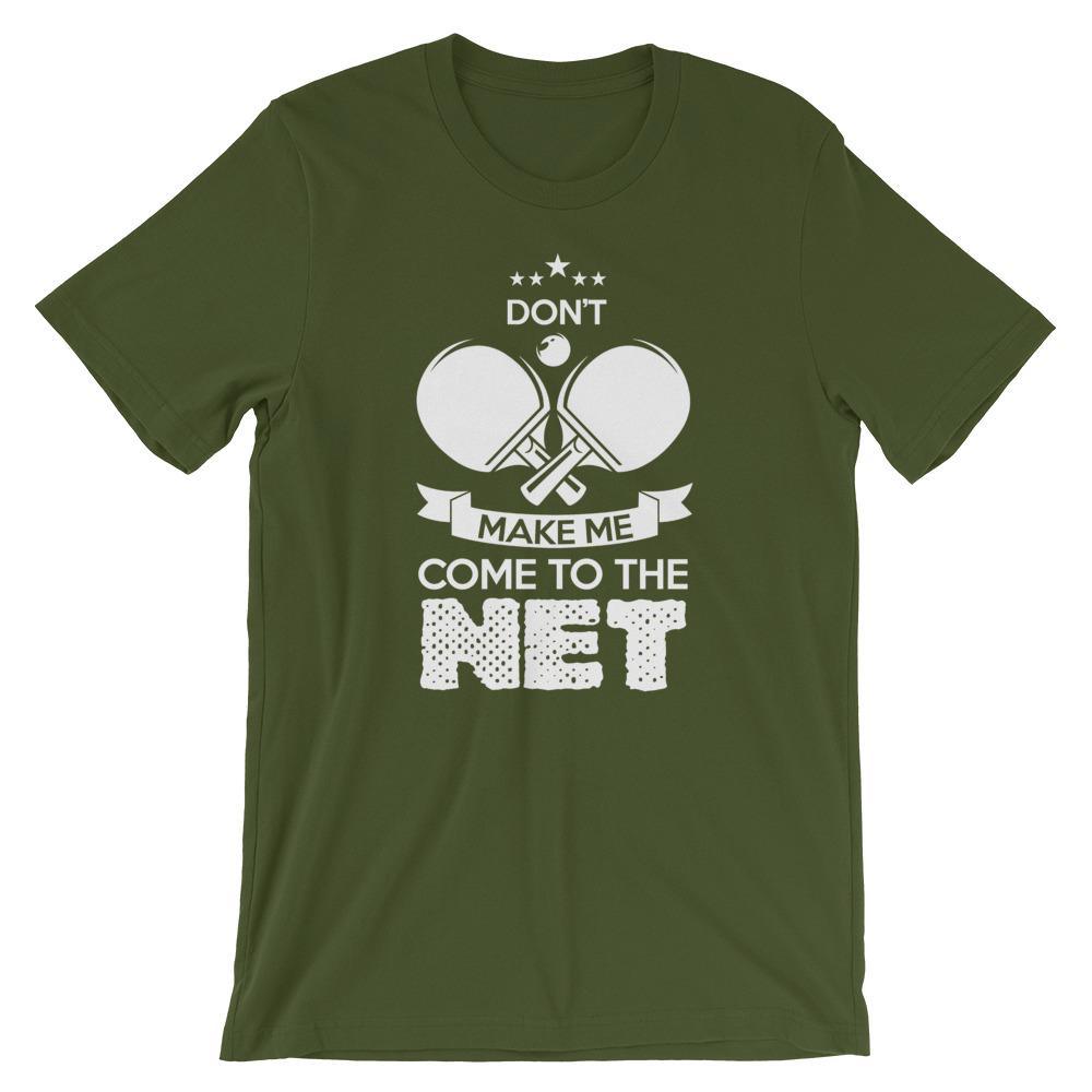 Don't Make Me Come To The Net T-Shirt - Table Tennis Hub