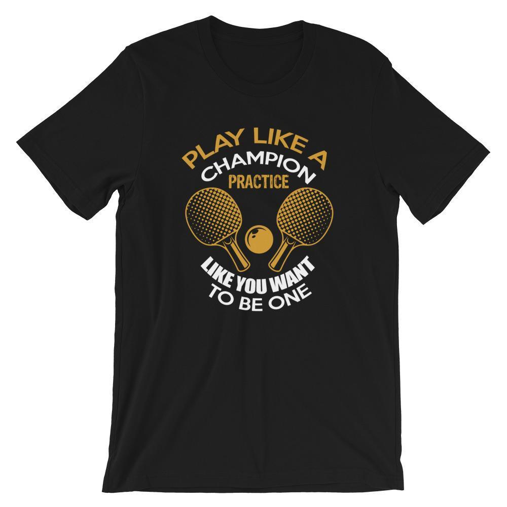 Play Like a Champion Table Tennis T-Shirt - Table Tennis Hub