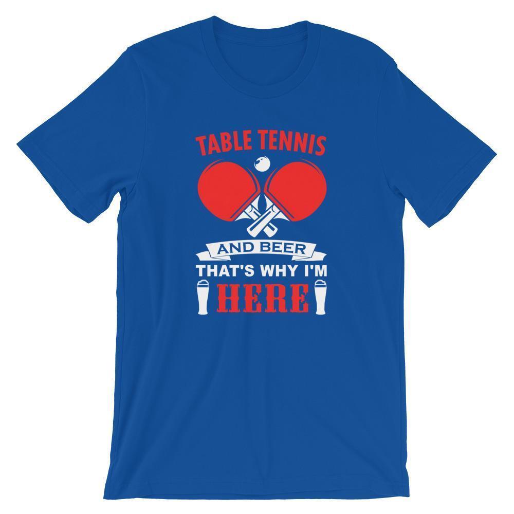 Table Tennis and Beer That's Why I'm Here T-Shirt - Table Tennis Hub