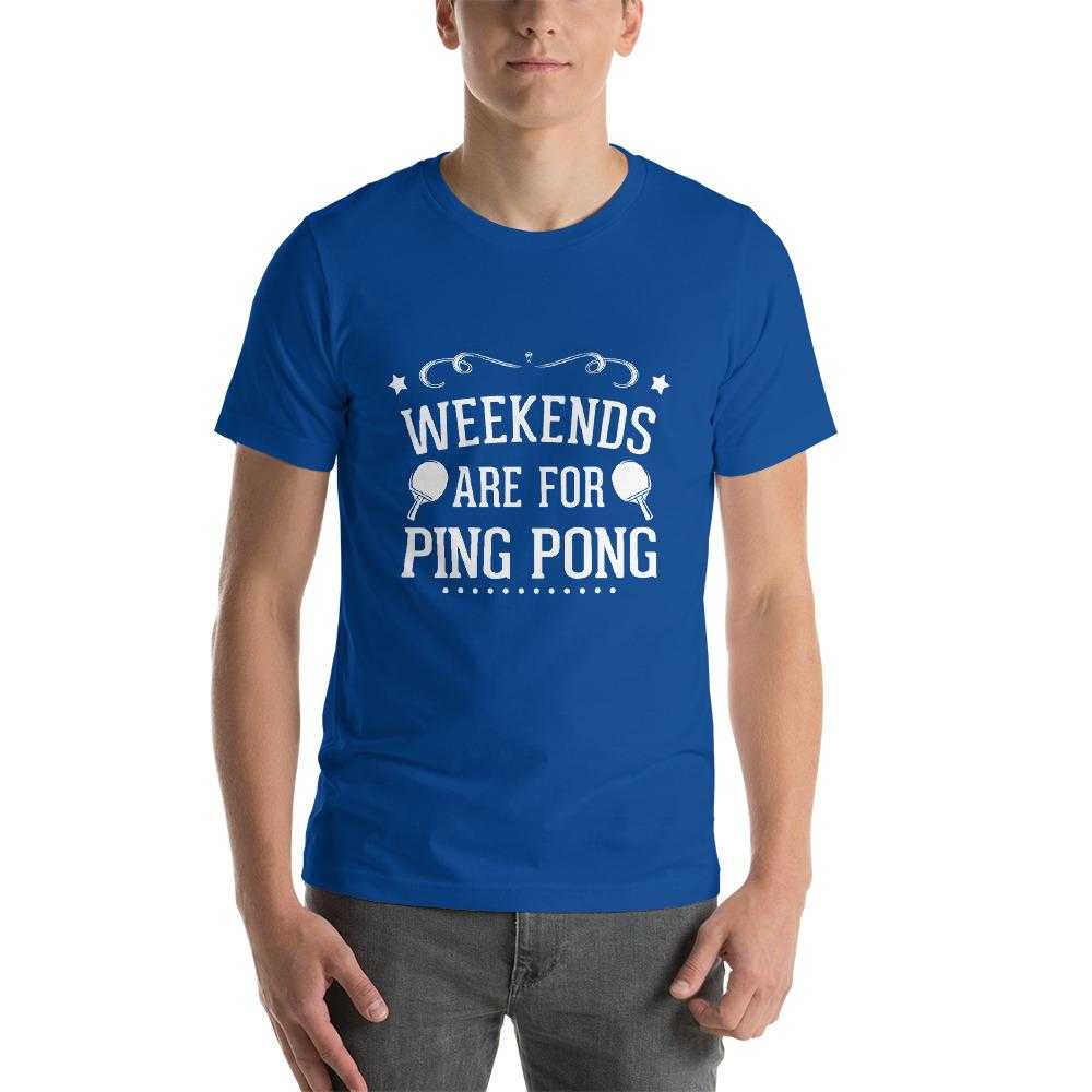 Weekends Are For Ping Pong T-Shirt - Table Tennis Hub