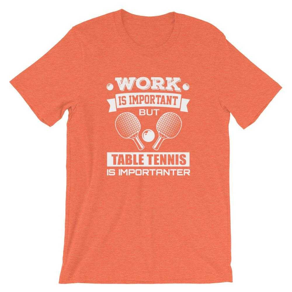 Work is Important Table Tennis T-Shirt - Table Tennis Hub