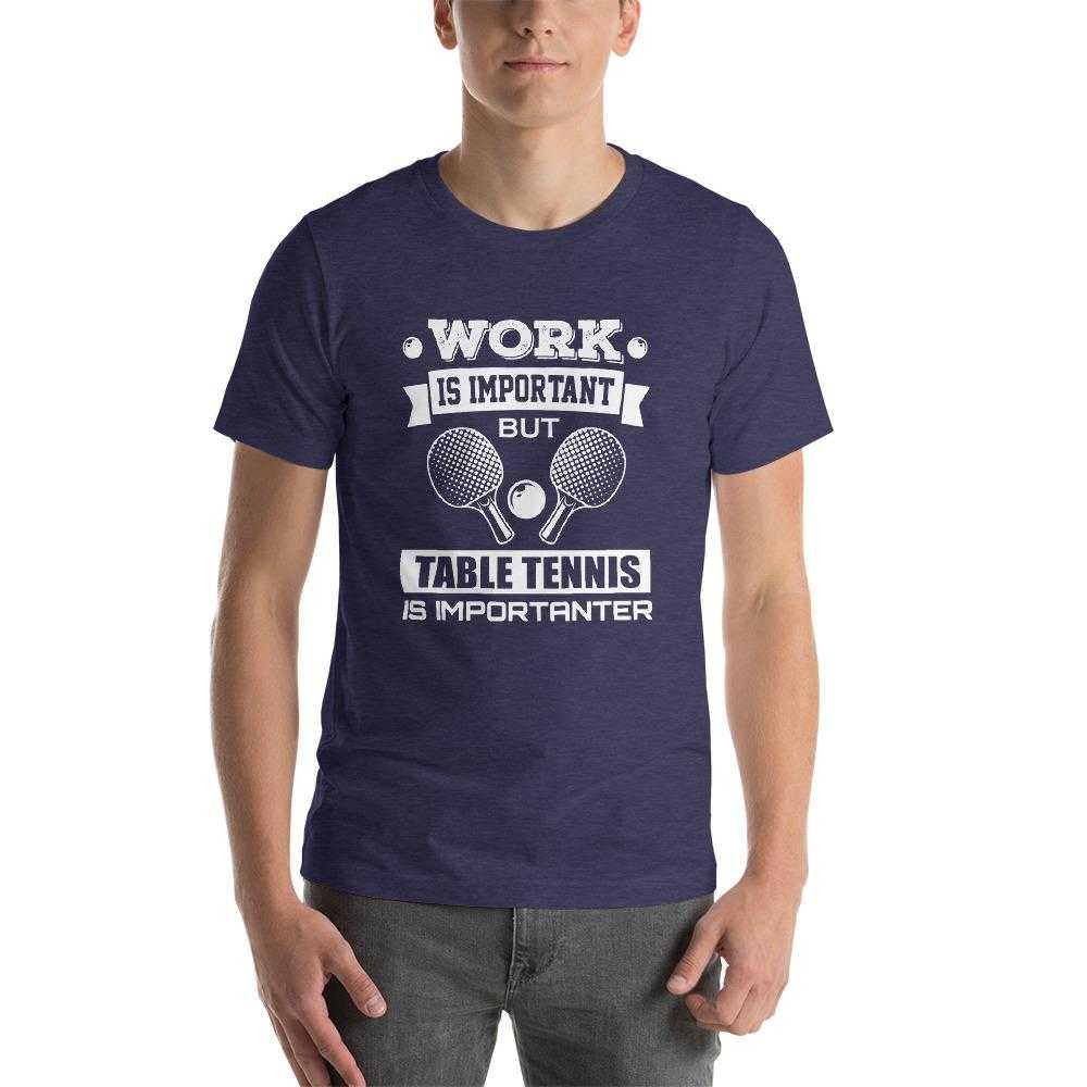 Work is Important Table Tennis T-Shirt - Table Tennis Hub