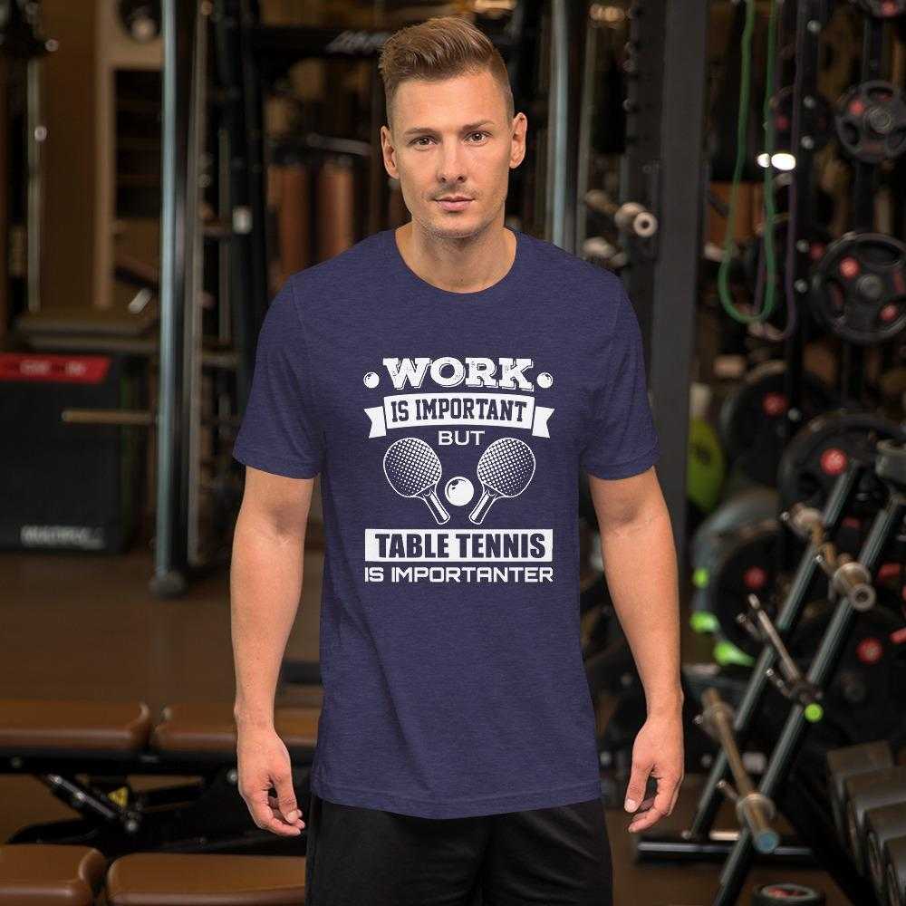 Work is Important Table Tennis T-Shirt - Table Tennis Hub